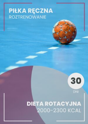 Dieta na roztrenowanie w piłce ręcznej