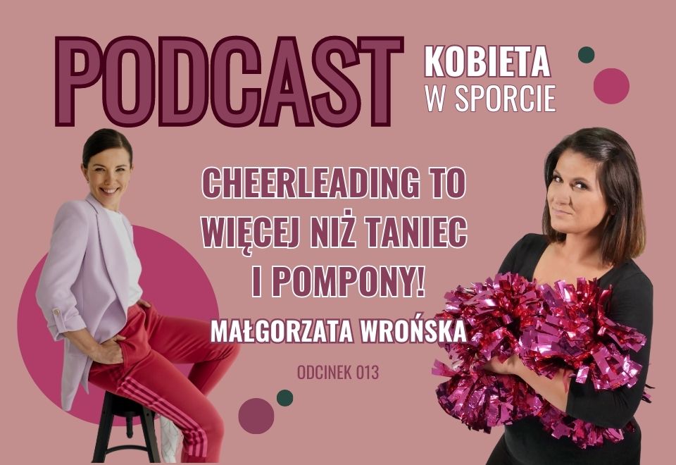 Cheerleading to więcej niż taniec i pompony! Małgorzata Wrońska - Kobieta w Sporcie