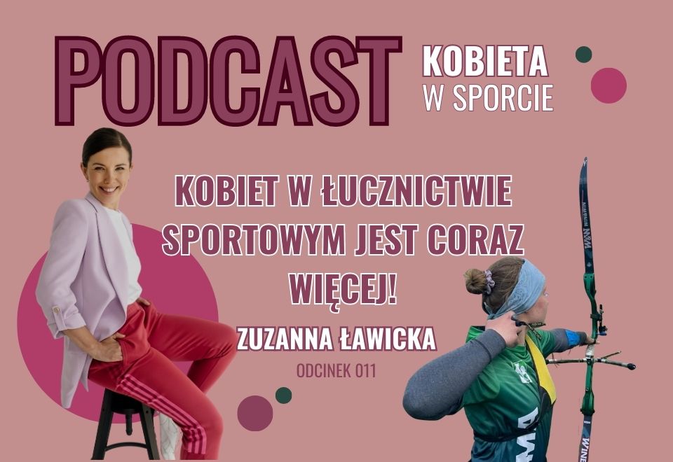 Kobiet w łucznictwie sportowym jest coraz więcej - Zuzanna Ławicka - Kobieta w Sporcie