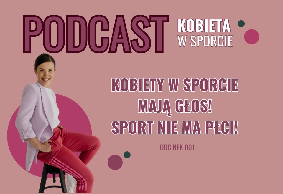 Kobiety w Sporcie mają głos! Sport nie ma płci! - Sylwia Maksym Kobieta w Sporcie